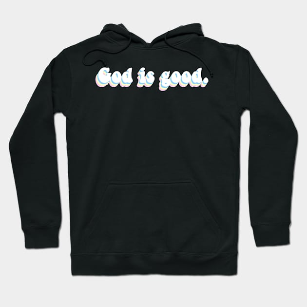 God is good. Hoodie by mansinone3